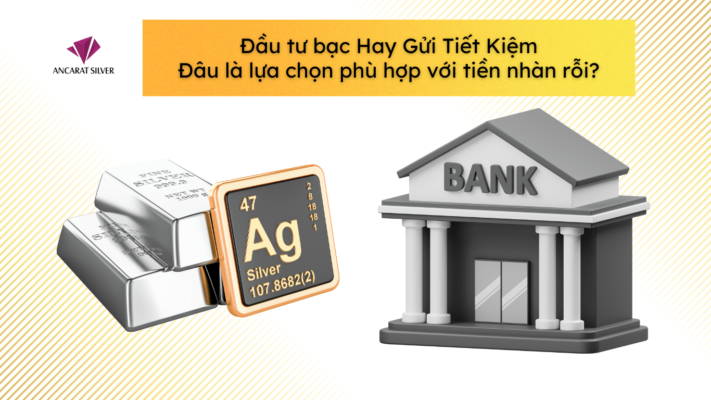 Đầu tư bạc hay gửi tiết kiệm: Lựa chọn nào phù hợp với tiền nhàn rỗi ?